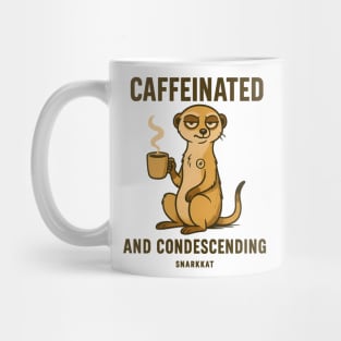 Caffeinated and condescending Mug